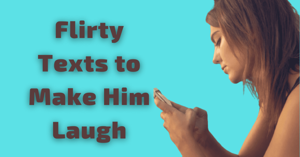 Flirty Texts to Make Him Laugh: Messages & Texts for Him