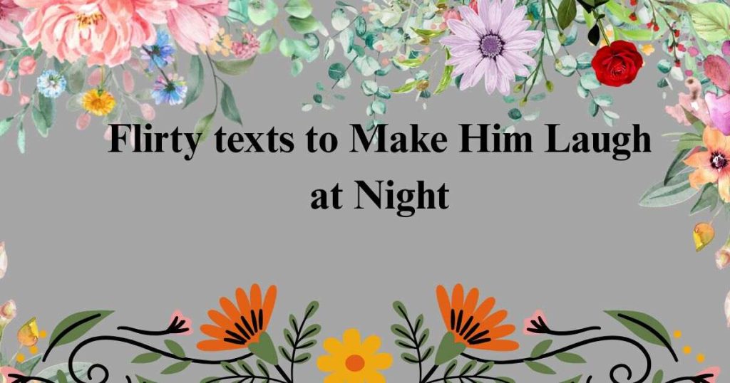 Flirty Texts to Make Him Laugh: Messages & Texts for Him