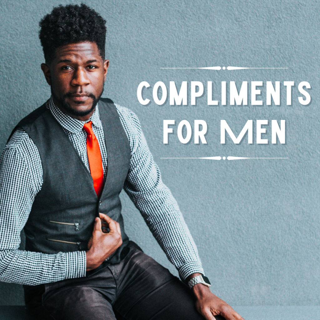 How to Praise a Guy? 50+ Best Compliments for a Guy
